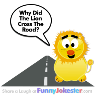 Funny Lion Cross The Road Joke